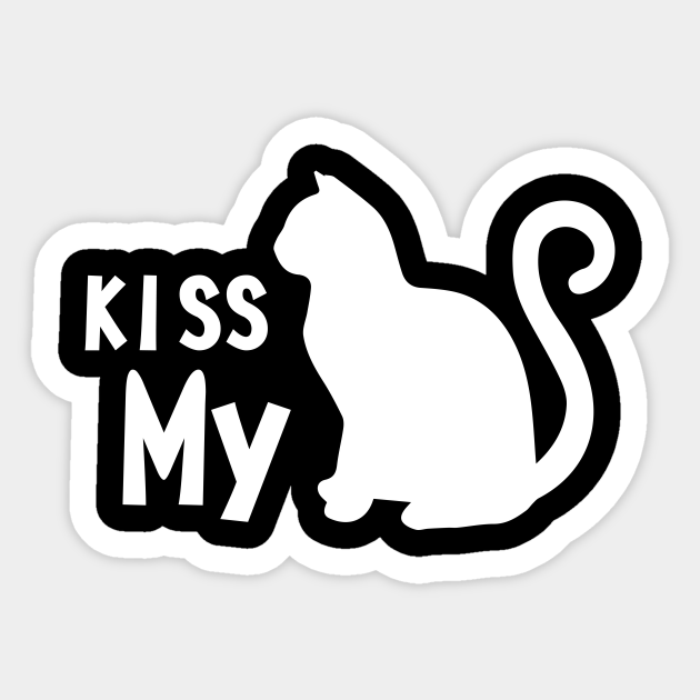 Kiss My Pussy Cat Pussy Sticker TeePublic
